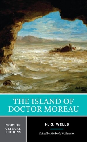 The Island of Doctor Moreau: A Norton Critical Edition