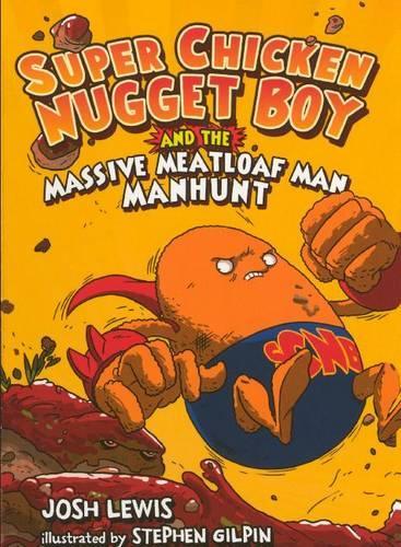 Super Chicken Nugget Boy and the Massive Meatloaf Man Manhunt: (Super Chicken Nugget Boy (Pb))