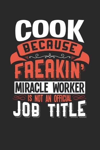 Cook Because Freakin' Miracle Worker Is Not an Official Job Title