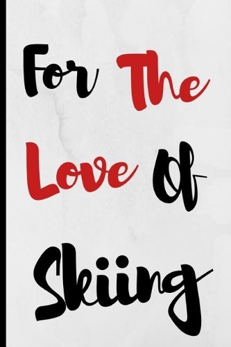 For The Love Of Skiing