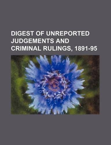 Digest of Unreported Judgements and Criminal Rulings, 1891-95