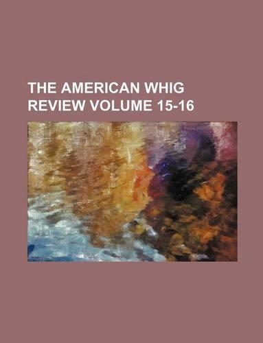 The American Whig Review Volume 15-16