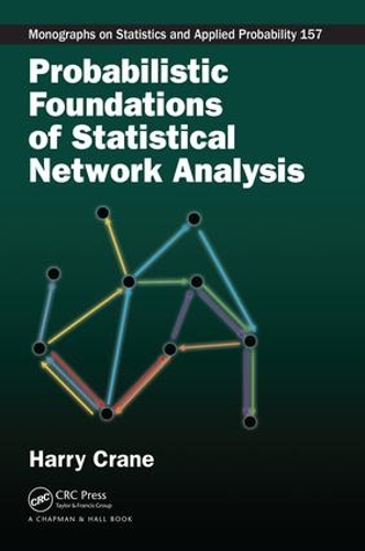 Probabilistic Foundations of Statistical Network Analysis: (Chapman & Hall/CRC Monographs on Statistics and Applied Probability)