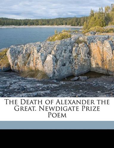 The Death of Alexander the Great. Newdigate Prize Poem