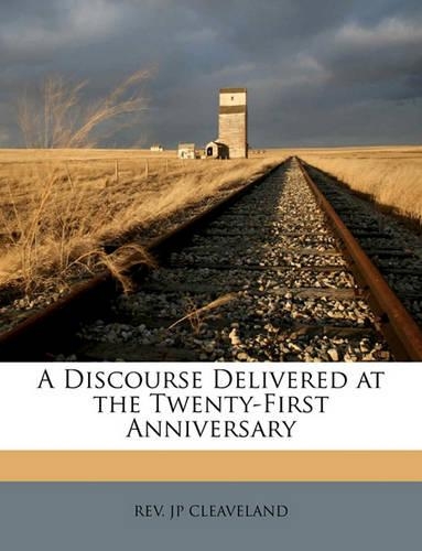 A Discourse Delivered at the Twenty-First Anniversary