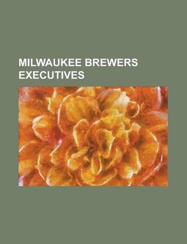 Milwaukee Brewers Executives: Bud Selig, Bill Veeck, Marvin Milkes, Frank Lane, Harry Dalton, Sal Bando, Reid Nichols, Larry Haney, Jim Baumer(English)