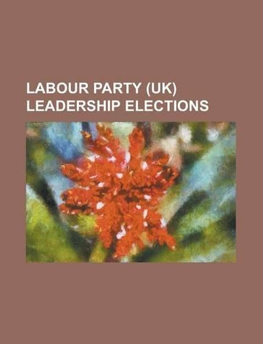Labour Party (UK) Leadership Elections