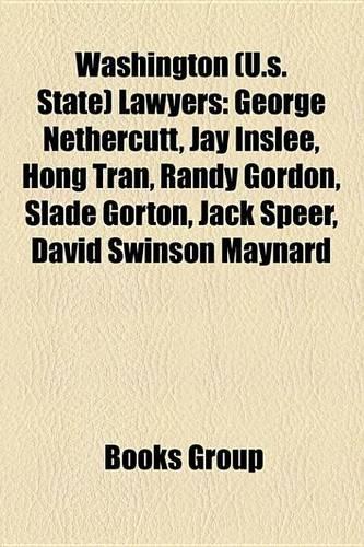 Washington (U.S. State) Lawyers: George Nethercutt, Jay Inslee, Hong Tran, Randy Gordon, Slade Gorton, Jack Speer, David Swinson Maynard(English)