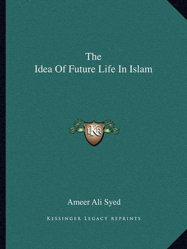 The Idea Of Future Life In Islam: (English)