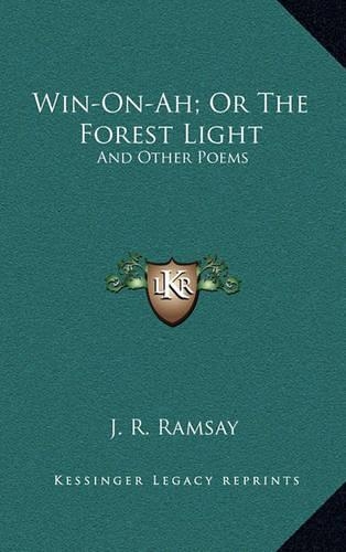 Win-On-Ah; Or the Forest Light: And Other Poems and Other Poems(English)