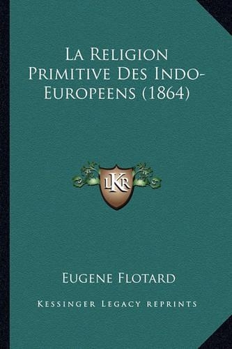 Religion Primitive Des Indo-Europeens (1864): (French)