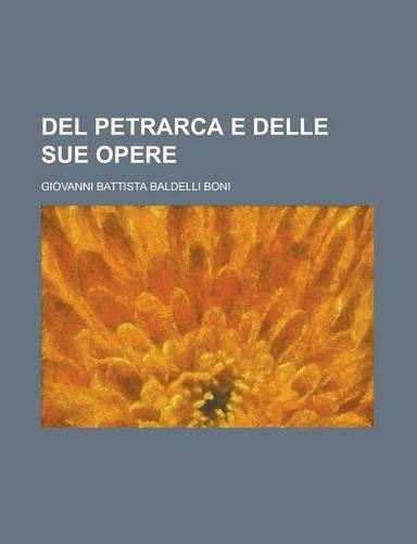 del Petrarca E Delle Sue Opere