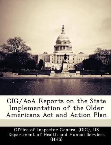 Oig/Aoa Reports on the State Implementation of the Older Americans ACT and Action Plan: (English)