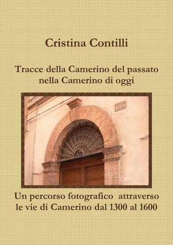 Tracce della Camerino del passato nella Camerino di oggi