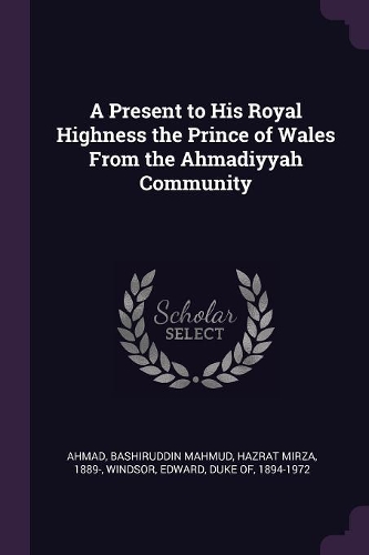A Present to His Royal Highness the Prince of Wales From the Ahmadiyyah Community
