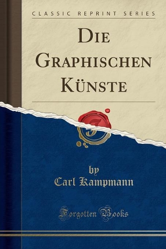 Die Graphischen Künste (Classic Reprint)