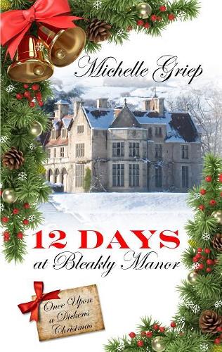 12 Days at Bleakly Manor: (1 Once Upon a Dickens Christmas)