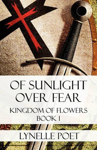 Of Sunlight Over Fear: (Kingdom of Flowers)