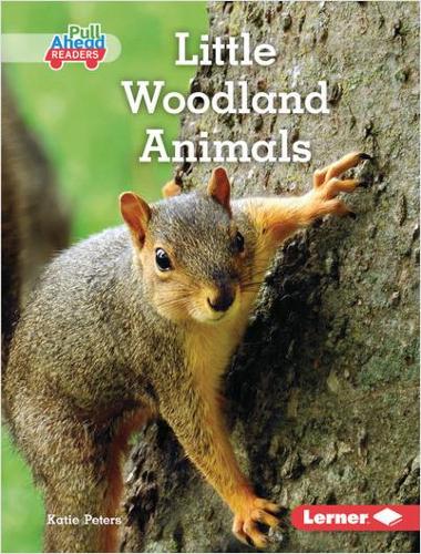 Little Woodland Animals: (Let's Look at Animal Habitats (Pull Ahead Readers — Nonfiction))