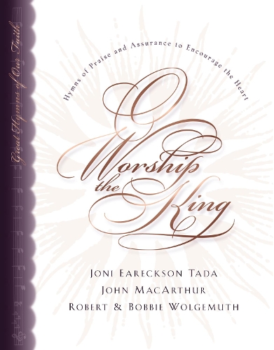 O Worship the King: Hymns of Assurance and Praise to Encourage Your Heart