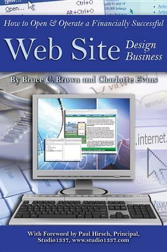 How to Open and Operate a Financially Successful Web Site Design Business