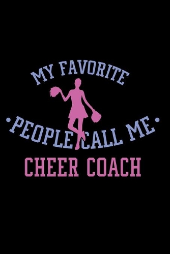Notizbuch Meine Lieblingsmenschen nennen mich Cheerleader Coach.: Notizbuch und Tagebuch 120 linierte Seiten A5 Geschenk für Cheerleader Trainer