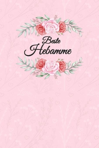 Hebamme Notizbuch: Das perfekte Geschenk Notizbuch für eine Hebamme, Geburtshelferin, Entbindungshelferin in einer Hebammenpraxis, Klinik, Geburtshaus, Krankenhaus ist