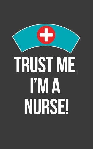 Trust Me I Am a Nurse