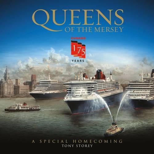 Cunard: Queens of the Mersey: 175 Years of Cunard and Liverpool
