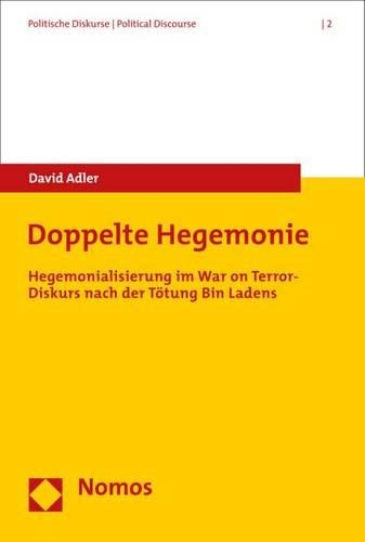 Doppelte Hegemonie: Hegemonialisierung Im War on Terror-Diskurs Nach Der Totung Bin Ladens