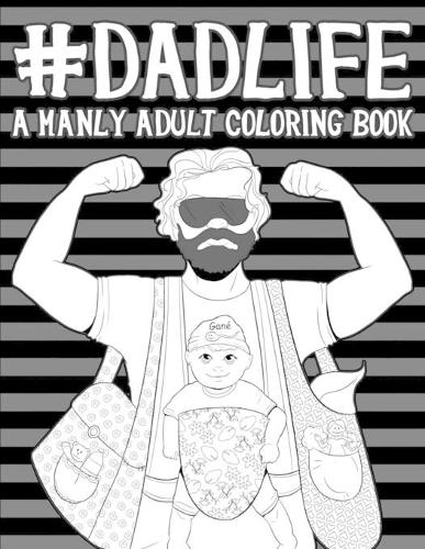 Dad Life A Manly Adult Coloring Book