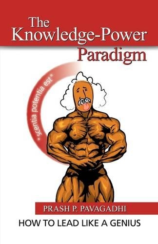 The Knowledge-Power Paradigm: How to Lead Like a Genius