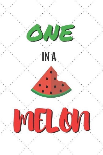 One In A Melon