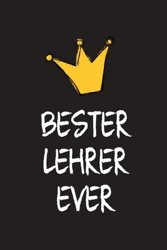 Bester Lehrer: DIN A5 - 120 Punkteraster Seiten - Kalender - Notizbuch - Notizblock - Block - Terminkalender - Geschenkidee - Abschied - Abschiedsgeschenk - Ruhest