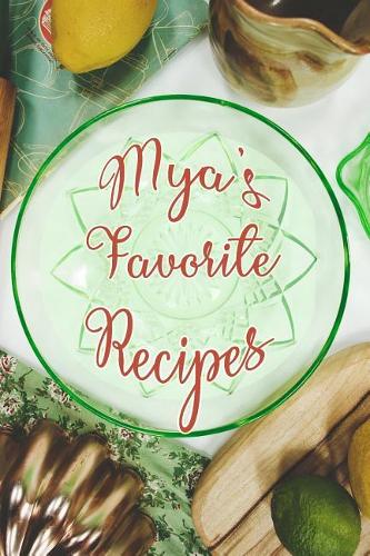 Mya's Favorite Recipes