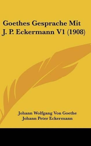 Goethes Gesprache Mit J. P. Eckermann V1 (1908)