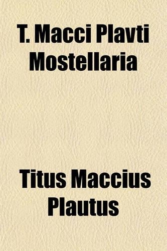 T. Macci Plavti Mostellaria: (English)