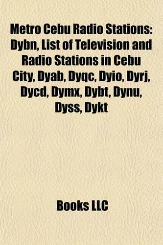 Metro Cebu Radio Stations: Dybn, List of Television and Radio Stations in Cebu City, Dyab, Dyqc, Dyio, Dyrj, Dymx, Dycd, Dybt, Dynu, Dyss, Dykt(English)