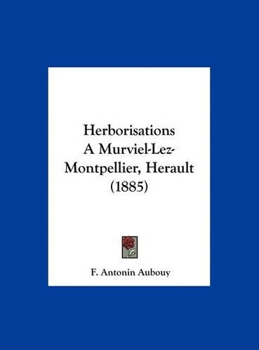 Herborisations a Murviel-Lez-Montpellier, Herault (1885)