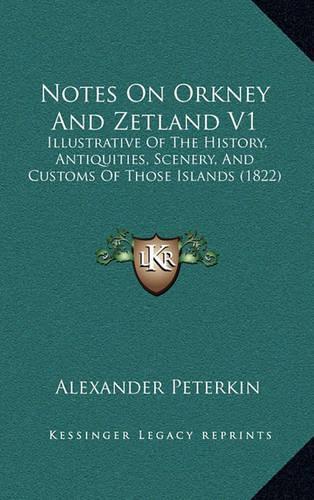 Notes On Orkney And Zetland V1