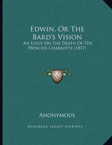 Edwin, Or The Bard's Vision: (English)