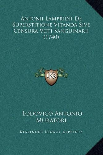 Antonii Lampridii De Superstitione Vitanda Sive Censura Voti Sanguinarii (1740)