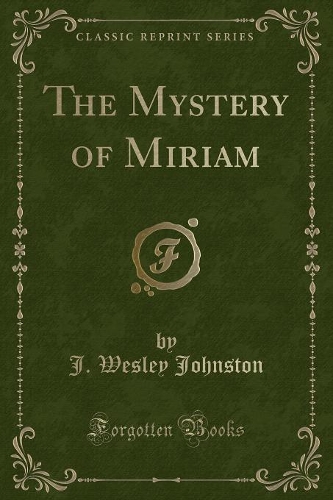 The Mystery of Miriam (Classic Reprint)