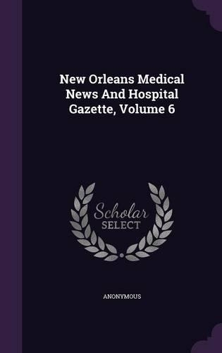 New Orleans Medical News and Hospital Gazette, Volume 6