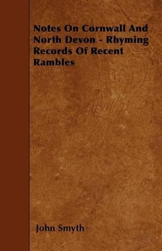 Notes On Cornwall And North Devon - Rhyming Records Of Recent Rambles: (English)