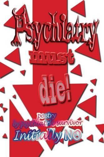 Psychiatry must die!