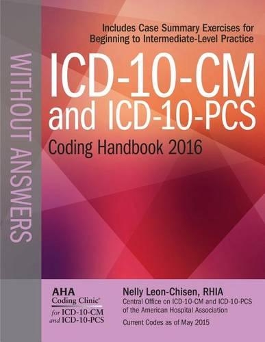 ICD-10-CM and ICD-10-PCs Coding Handbook Without Answers 2016