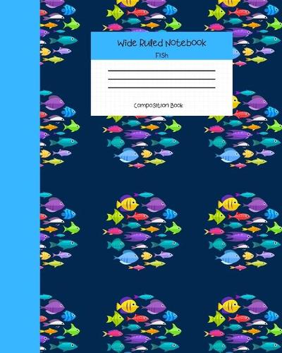 Wide Ruled Fish Notebook Composition Book: Cute Workbook Journal for Kids & Ocean Lovers. 8" x 10" 120 Pages. Vol 4