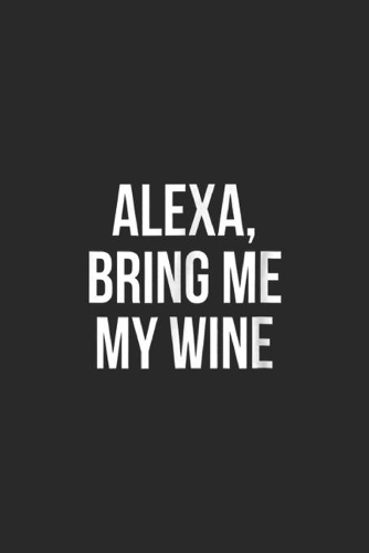 Alexa, Bring Me My Wine