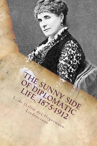 The Sunny Side of Diplomatic Life, 1875-1912